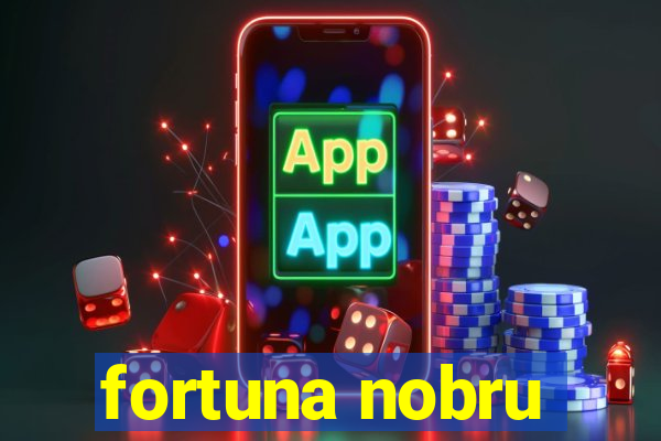 fortuna nobru